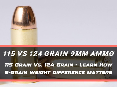 115 Grain Vs. 124 Grain 9mm Ammo: Know The Difference?