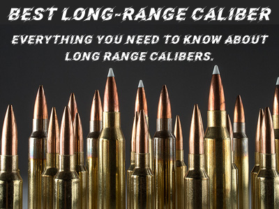 Everything You Need to Know About Long Range Calibers.